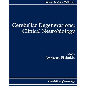 Cerebellar Degenerations: Clinical Neurobiology - (Foundations of Neurology) by  Andreas Plaitakis (Hardcover) - 1 of 1