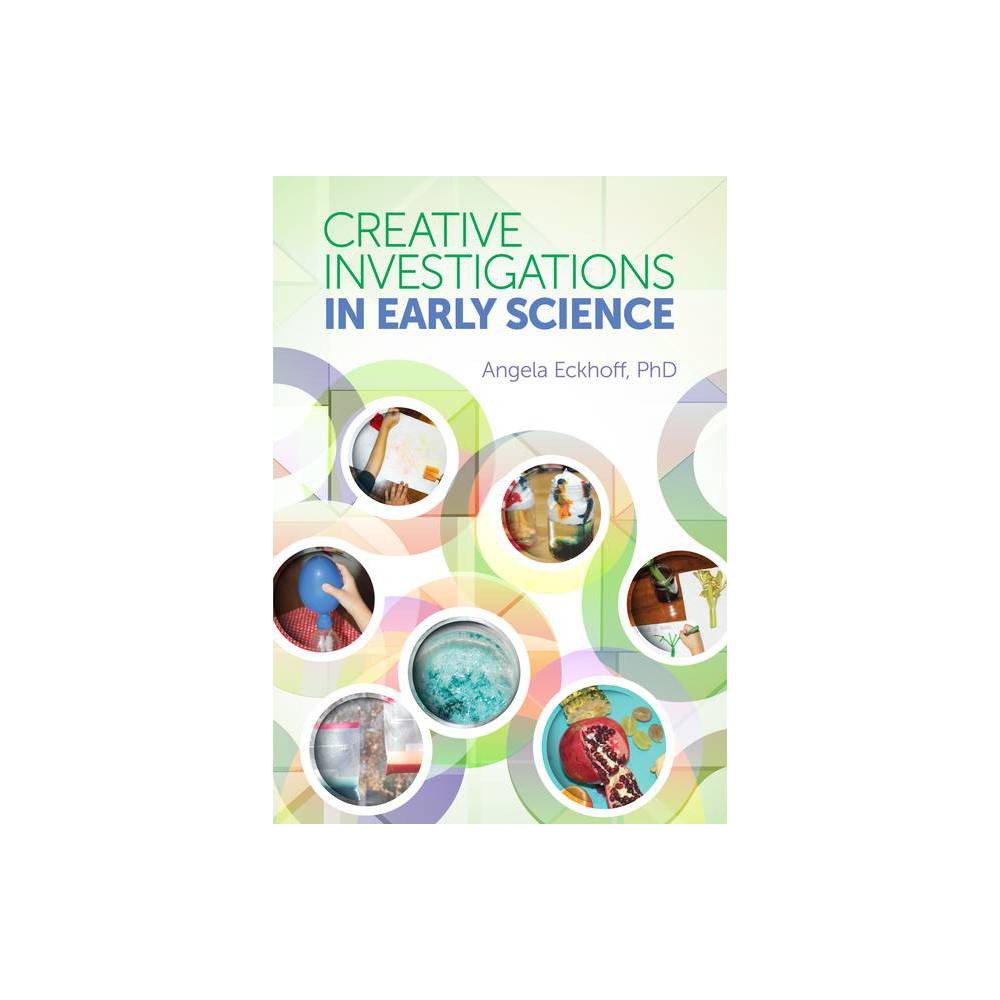 ISBN 9780876598047 product image for Creative Investigations in Early Science - by Angela Eckhoff (Paperback) | upcitemdb.com