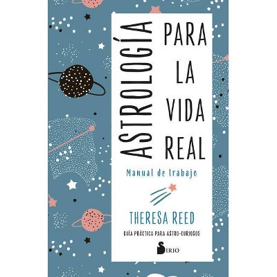 Astrologia Para La Vida Real. Manual de Trabajo - by  Theresa Reed (Paperback)