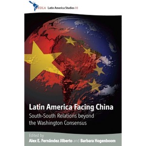 Latin America Facing China - (Cedla Latin America Studies) by  Alex E Fernández Jilberto & Barbara Hogenboom (Paperback) - 1 of 1