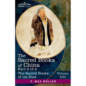 The Sacred Books of China, Part 2 of 6 - (The Sacred Books of the East (Volume 16 of 50)) by  F Max Müller (Paperback) - 1 of 1
