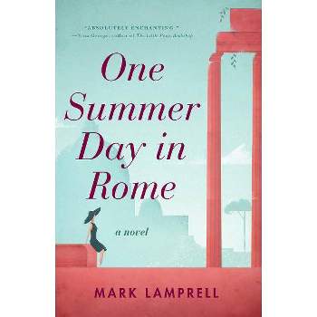 One Summer Day in Rome - by  Mark Lamprell (Paperback)