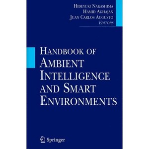 Handbook of Ambient Intelligence and Smart Environments - by  Hideyuki Nakashima & Hamid Aghajan & Juan Carlos Augusto (Hardcover) - 1 of 1