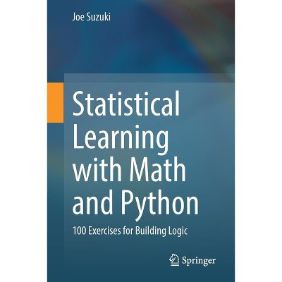 Statistical Learning with Math and Python - by  Joe Suzuki (Paperback)