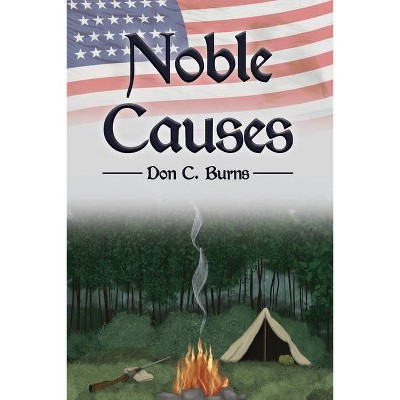 Noble Causes - by  Don C Burns (Paperback)