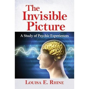 The Invisible Picture - by  Louisa E Rhine (Paperback) - 1 of 1