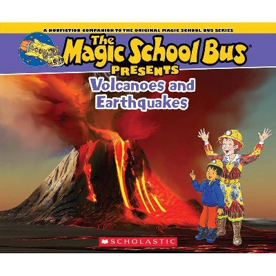 The Magic School Bus Presents: Volcanoes & Earthquakes - by  Tom Jackson (Paperback)