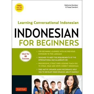 Indonesian for Beginners - by  Katherine Davidsen & Yusep Cuandani (Paperback)