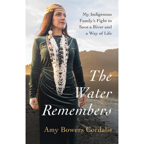 The Water Remembers - By Amy Bowers Cordalis (hardcover) : Target