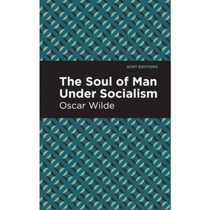 The Soul of Man Under Socialism - (Mint Editions (Political and Social Narratives)) by  Oscar Wilde (Paperback) - 1 of 1