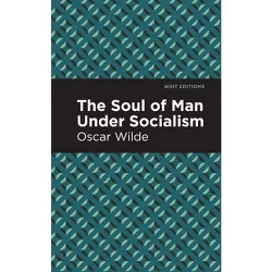 The Soul of Man Under Socialism - (Mint Editions (Political and Social Narratives)) by  Oscar Wilde (Paperback)