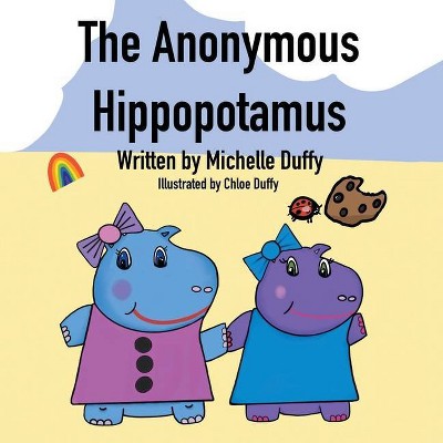 The Anonymous Hippopotamus - by  Michelle Duffy (Paperback)