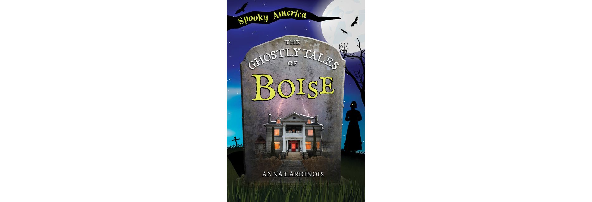The Ghostly Tales of Boise - (Spooky America) by  Anna Lardinois (Paperback)