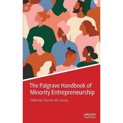 The Palgrave Handbook of Minority Entrepreneurship - by  Thomas M Cooney (Hardcover)