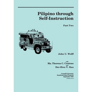 Pilipino Through Self-Instruction, Part Two - 2nd Edition by  John U Wolff (Paperback) - 1 of 1