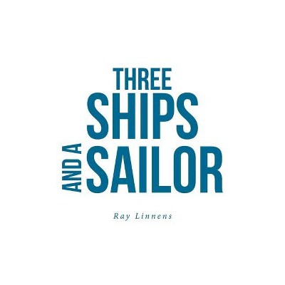 Three Ships and a Sailor - by  Ray Linnens (Paperback)