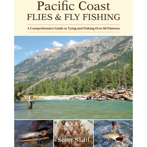 Pacific Coast Flies & Fly Fishing - By Scott Sadil (paperback