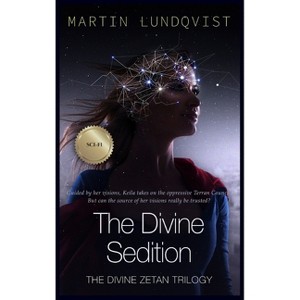 The Divine Sedition - (Divine Zetan Trilogy) by  Martin Lundqvist (Hardcover) - 1 of 1