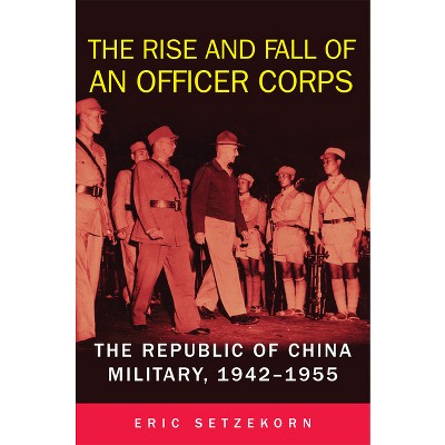 The Rise and Fall of an Officer Corps - by  Eric Setzekorn (Hardcover)