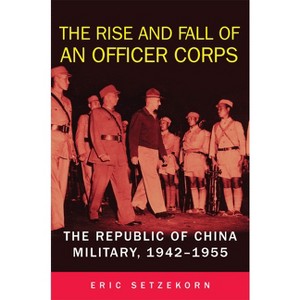 The Rise and Fall of an Officer Corps - by  Eric Setzekorn (Hardcover) - 1 of 1