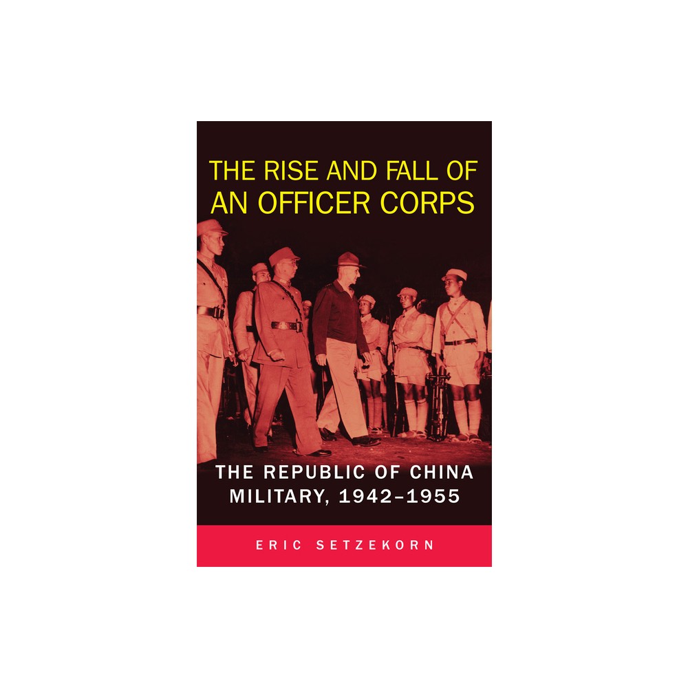 The Rise and Fall of an Officer Corps - by Eric Setzekorn (Hardcover)