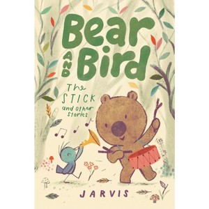 Bear and Bird: The Stick and Other Stories - by  Jarvis (Hardcover) - 1 of 1