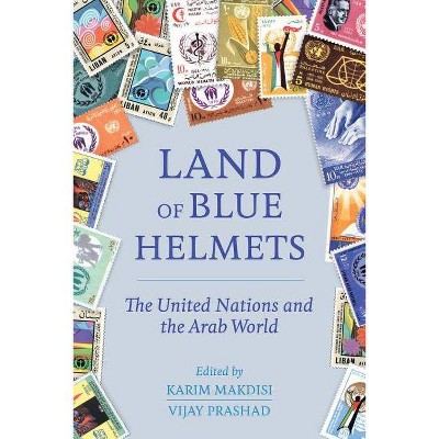 Land of Blue Helmets - by  Karim Makdisi & Vijay Prashad (Paperback)