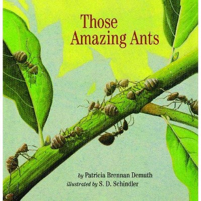 Those Amazing Ants - by  Patricia Brennan Demuth (Paperback)