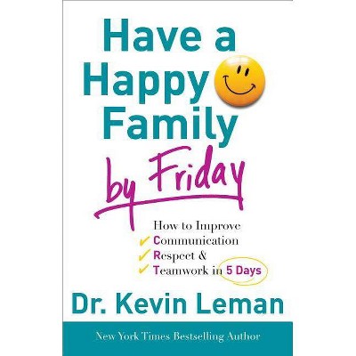 Have a Happy Family by Friday - by  Kevin Leman (Paperback)