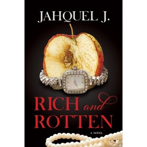 Rich and Rotten - by  Jahquel J (Paperback) - 1 of 1