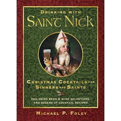 Drinking with Saint Nick - by  Michael P Foley (Hardcover)