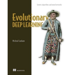 Evolutionary Deep Learning - by  Micheal Lanham (Paperback) - 1 of 1