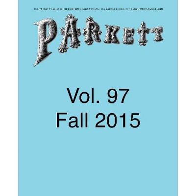 Parkett No. 97: Andrea Büttner, Abraham Cruzvillegas, Camille Henrot, Hito Steyerl and More - by  Nikki Columbus (Paperback)