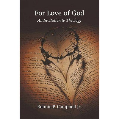 For Love of God - (Series in Philosophical/Systematic Theology) by  Jr Ronnie P Campbell (Paperback)