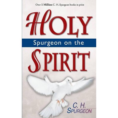 Spurgeon on the Holy Spirit - by  Charles H Spurgeon (Paperback)