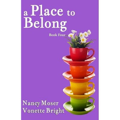 A Place to Belong - (Sister Circle) by  Vonette Z Bright & Nancy Moser (Paperback)