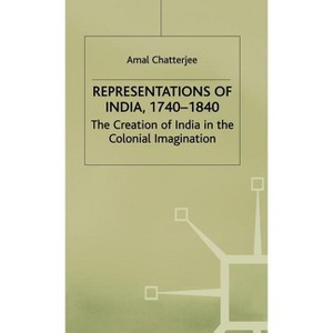Representations of India, 1740-1840 - by  A Chatterjee (Hardcover) - 1 of 1