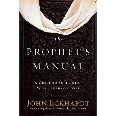 The Prophet's Manual - by  John Eckhardt (Paperback)