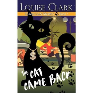 The Cat Came Back - (9 Lives Cozy Mystery) by  Louise Clark (Paperback) - 1 of 1