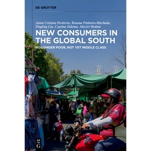 New Consumers in the Global South - by  Anna Cristina Pertierra & Rosana Pinheiro-Machado & Tingting Liu & Czarina Saloma & Ahtziri Molina - 1 of 1
