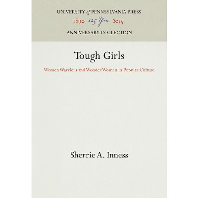 Tough Girls - (Anniversary Collection) by  Sherrie a Inness (Hardcover)