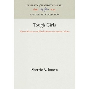 Tough Girls - (Anniversary Collection) by  Sherrie a Inness (Hardcover) - 1 of 1