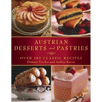  Austrian Desserts and Pastries - by  Dietmar Fercher & Andrea Karrer (Paperback) 