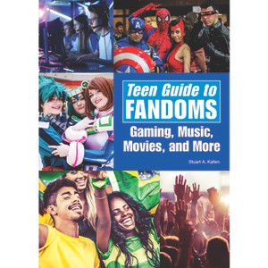 Teen Guide to Fandoms: Gaming, Music, Movies, and More - by  Stuart A Kallen (Hardcover) - 1 of 1