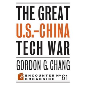 The Great U.S.-China Tech War - by  Gordon G Chang (Paperback) - 1 of 1