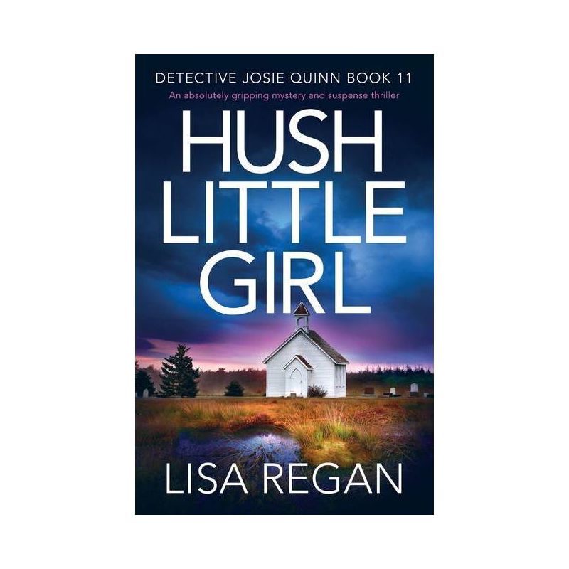 Hush Little Girl - (Detective Josie Quinn) by  Lisa Regan (Paperback), 1 of 2