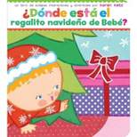 ¿Dónde Está El Regalito Navideño de Bebé? (Where Is Baby's Christmas Present?) - by  Karen Katz (Board Book)