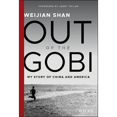 Out of the Gobi - by  Weijian Shan (Hardcover)