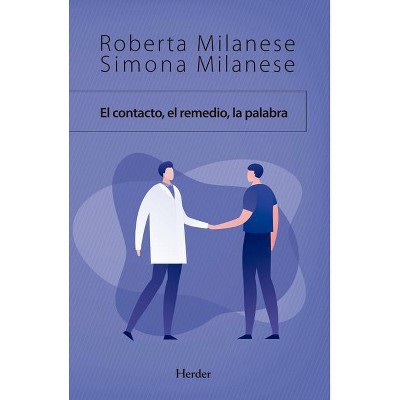 El Contacto, El Remedio, La Palabra - by  Roberta Milanese (Paperback)