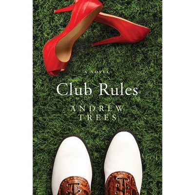 Club Rules - by  Andrew Trees (Hardcover)